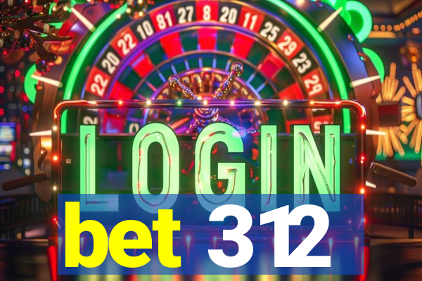 bet 312